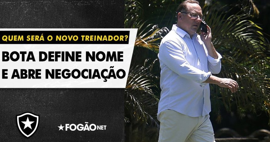 video-|-botafogo-define-nome-de-treinador-e-avanca-para-fase-de-negociacoes-–-fogaonet